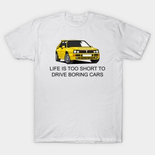 Life is Short to Too Drive Boring Cars T-Shirt